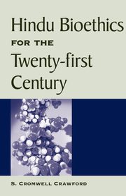 Hindu Bioethics for the Twenty-first Century, Crawford S. Cromwell