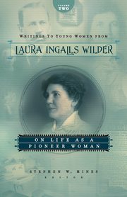 Writings to Young Women from Laura Ingalls Wilder, Volume Two, Wilder Laura Ingalls