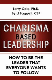 Charisma Based Leadership, Cole Larry