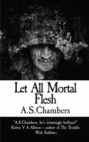 Let All Mortal Flesh, Chambers A.S.