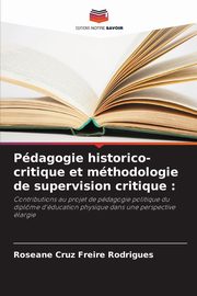Pdagogie historico-critique et mthodologie de supervision critique, Cruz Freire Rodrigues Roseane