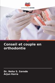 Conseil et couple en orthodontie, Sarode Dr. Neha S.