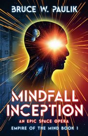 Mindfall Inception, Paulik Bruce W.