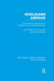 Hooligans Abroad (RLE Sports Studies), Williams John M.