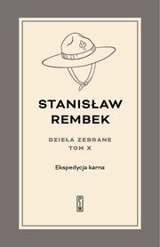 Dziea zebrane Tom X  Ekspedycja karna, Rembek Stanisaw