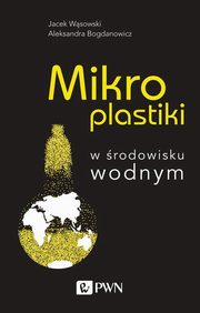 ksiazka tytu: Mikroplastiki autor: Wsowski Jacek, Bogdanowicz Aleksandra