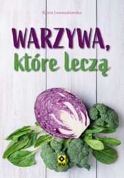 Warzywa, ktre lecz, Lewandowska Agata