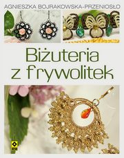 ksiazka tytu: Biuteria z frywolitek autor: Bojrakowska-Przenioso Agnieszka
