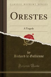 ksiazka tytu: Orestes autor: Gallienne Richard le