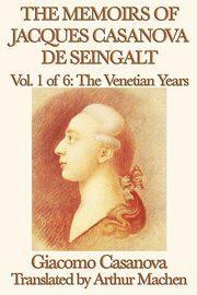 ksiazka tytu: The Memoirs of Jacques Casanova de Seingalt Vol. 1 the Venetian Years autor: Casanova Giacomo
