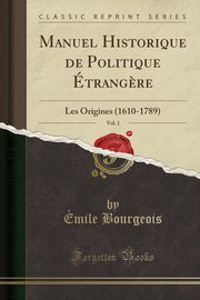 ksiazka tytu: Manuel Historique de Politique trang?re, Vol. 1 autor: Bourgeois mile