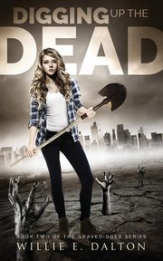Digging Up the Dead, Dalton Willie E.