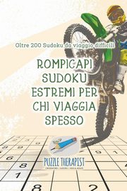 Rompicapi Sudoku estremi per chi viaggia spesso | Oltre 200 Sudoku da viaggio difficili, Puzzle Therapist