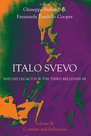 Italo Svevo and His Legacy for the Third Millennium - Volume II, 