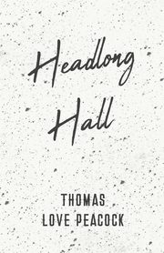 Headlong Hall, Peacock Thomas Love