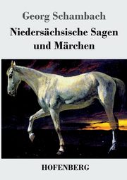 Niederschsische Sagen und Mrchen, Schambach Georg