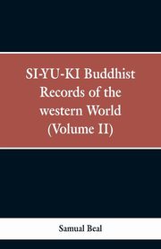 ksiazka tytu: SI-YU-KI Buddhist records of the Western world. (Volume II) autor: Beal Samual