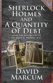 Sherlock Holmes and a Quantity of Debt, Marcum David
