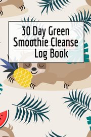 30 Day Green Smoothie Cleanse Log Book, Green Ginger