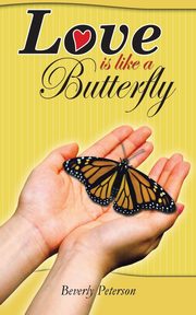 ksiazka tytu: Love Is Like a Butterfly autor: Peterson Beverly