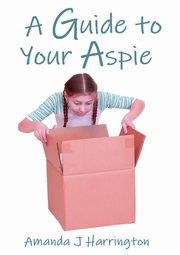 A Guide to your Aspie, Harrington Amanda J