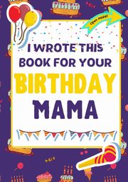 I Wrote This Book For Your Birthday Mama, Publishing Group The Life Graduate