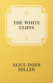 The White Cliffs, Miller Alice Duer