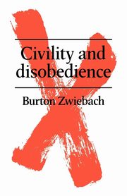 Civility and Disobedience, Zwiebach Burton