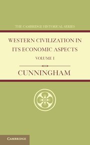 Western Civilization in Its Economic Aspects, Cunningham W.
