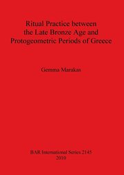 Ritual Practice between the Late Bronze Age and Protogeometric Periods of Greece, Marakas Gemma