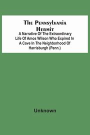 The Pennsylvania Hermit, Unknown