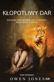 Kopotliwy Dar - Duchowy Przewodnik, Duch Tygrysa I Przeraajca Matka!, Jones Owen