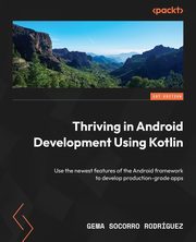 Thriving in Android Development Using Kotlin, Rodrguez Gema Socorro
