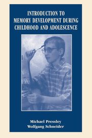 Introduction to Memory Development During Childhood and Adolescence, Schneider Wolfgang
