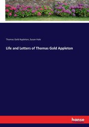 Life and Letters of Thomas Gold Appleton, Hale Susan