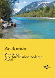 Max Reger, Hehemann Max