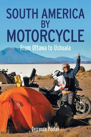 South America by Motorcycle, Porter Terrence