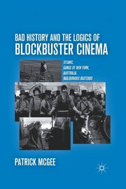 Bad History and the Logics of Blockbuster Cinema, McGee P.