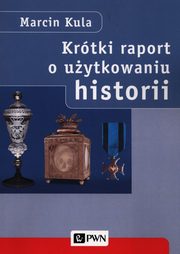 Krtki raport o uytkowaniu historii, Kula Marcin