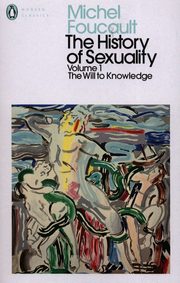 The History of Sexuality Volume 1 The Will to Knowledge, Foucault Michel