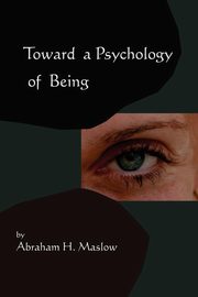 ksiazka tytu: Toward A Psychology of Being-Reprint of 1962 Edition First Edition autor: Maslow Abraham H.