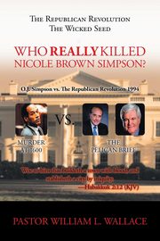 Who Really Killed Nicole Brown Simpson, Wallace William