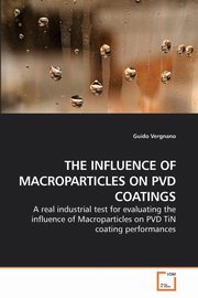 THE INFLUENCE OF MACROPARTICLES ON PVD COATINGS, Vergnano Guido