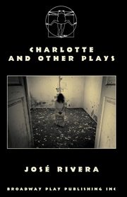Charlotte And Other Plays, Rivera Jose