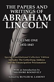 The Papers and Writings of Abraham Lincoln Volume One, Lincoln Abraham