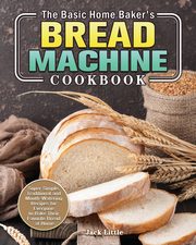 The Basic Home Baker's Bread Machine Cookbook, Little Jack