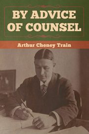 By Advice of Counsel, Train Arthur Cheney