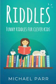 Riddles, Parr Michael