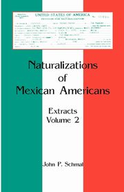 Naturalizations of Mexican Americans, Schmal John P.