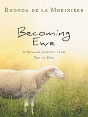 Becoming Ewe, de la Moriniere Rhonda